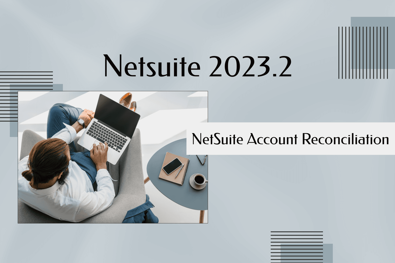 Gestion financière et NetSuite 2023 : Vers une réconciliation automatisée avec NSAR
